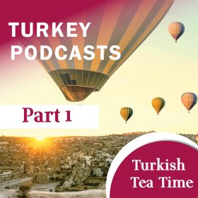 دانلود پادکست زبان ترکی Turkish Tea Time 1