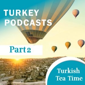 دانلود پادکست زبان ترکی Turkish Tea Time 2