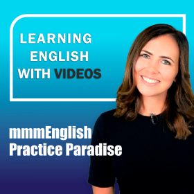 دانلود ویدیو mmmEnglish و Practice Paradise – تقویت مهارت شنیداری